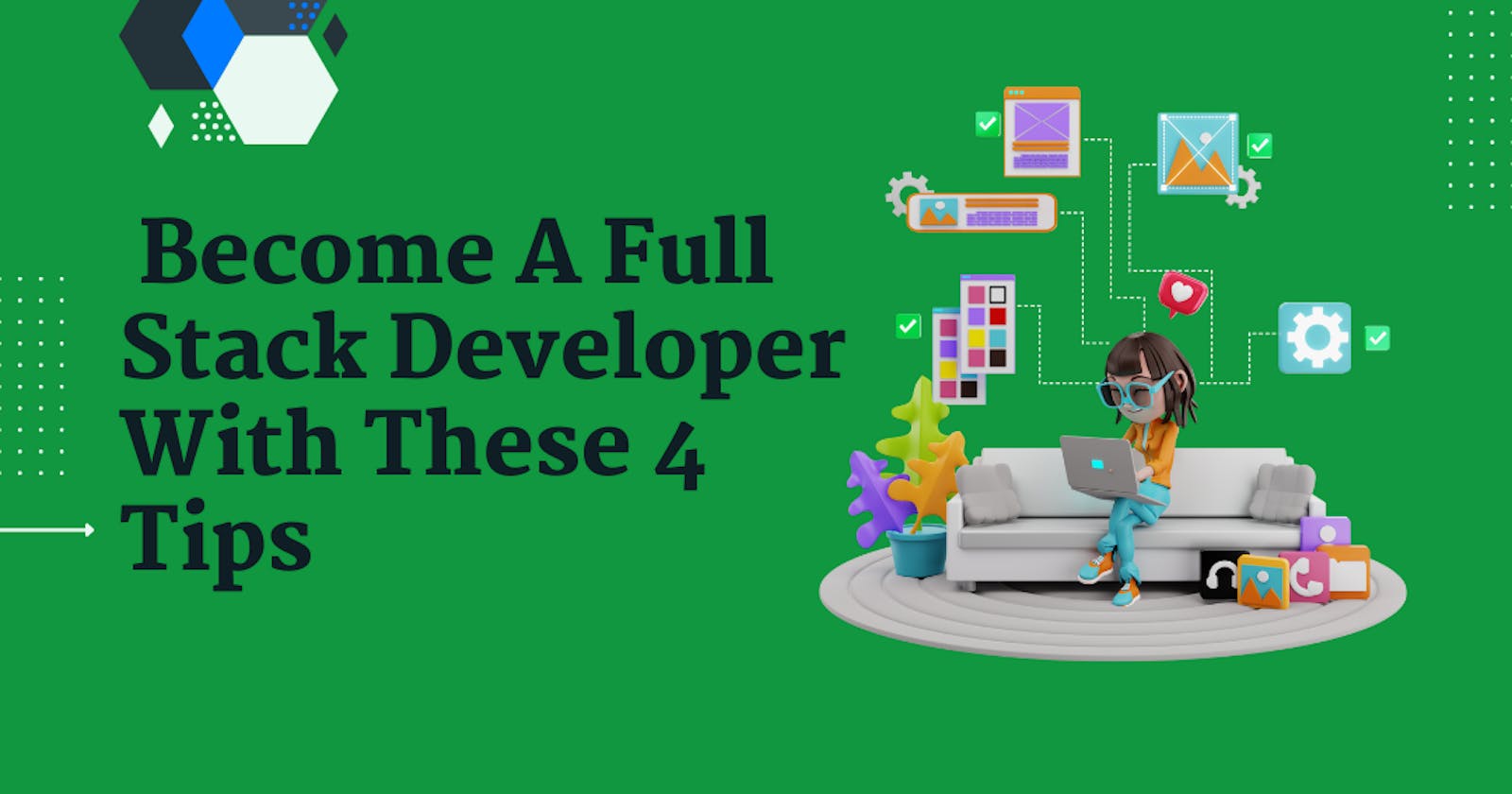 Lost In The Sea Of Full Stack Developer Courses?
Here Are 4 Tips To Help You In Becoming A Full Stack Developer!