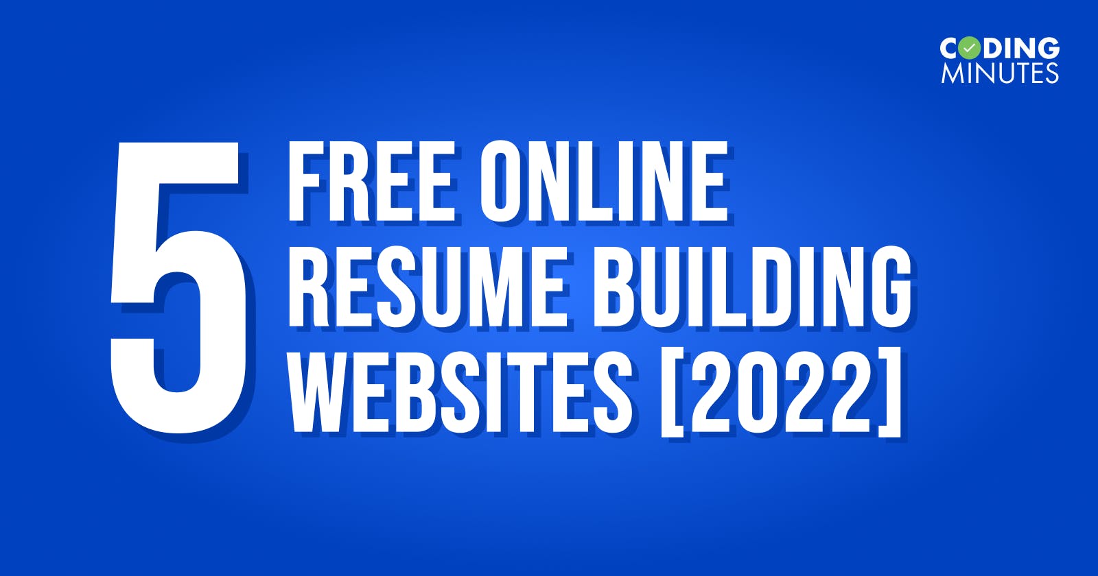 Top 5 FREE Resume Building Websites Online (2022)