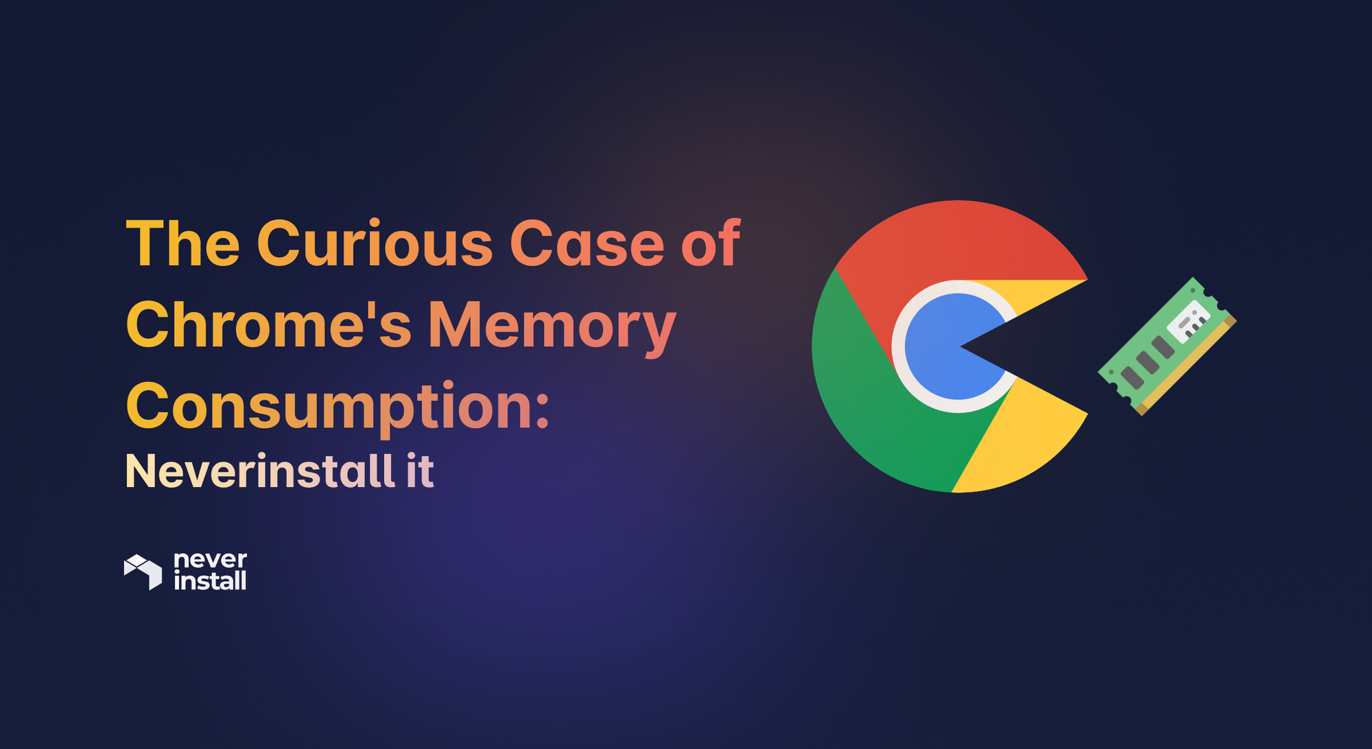 The Curious Case of Chrome's Memory Consumption - Neverinstall it