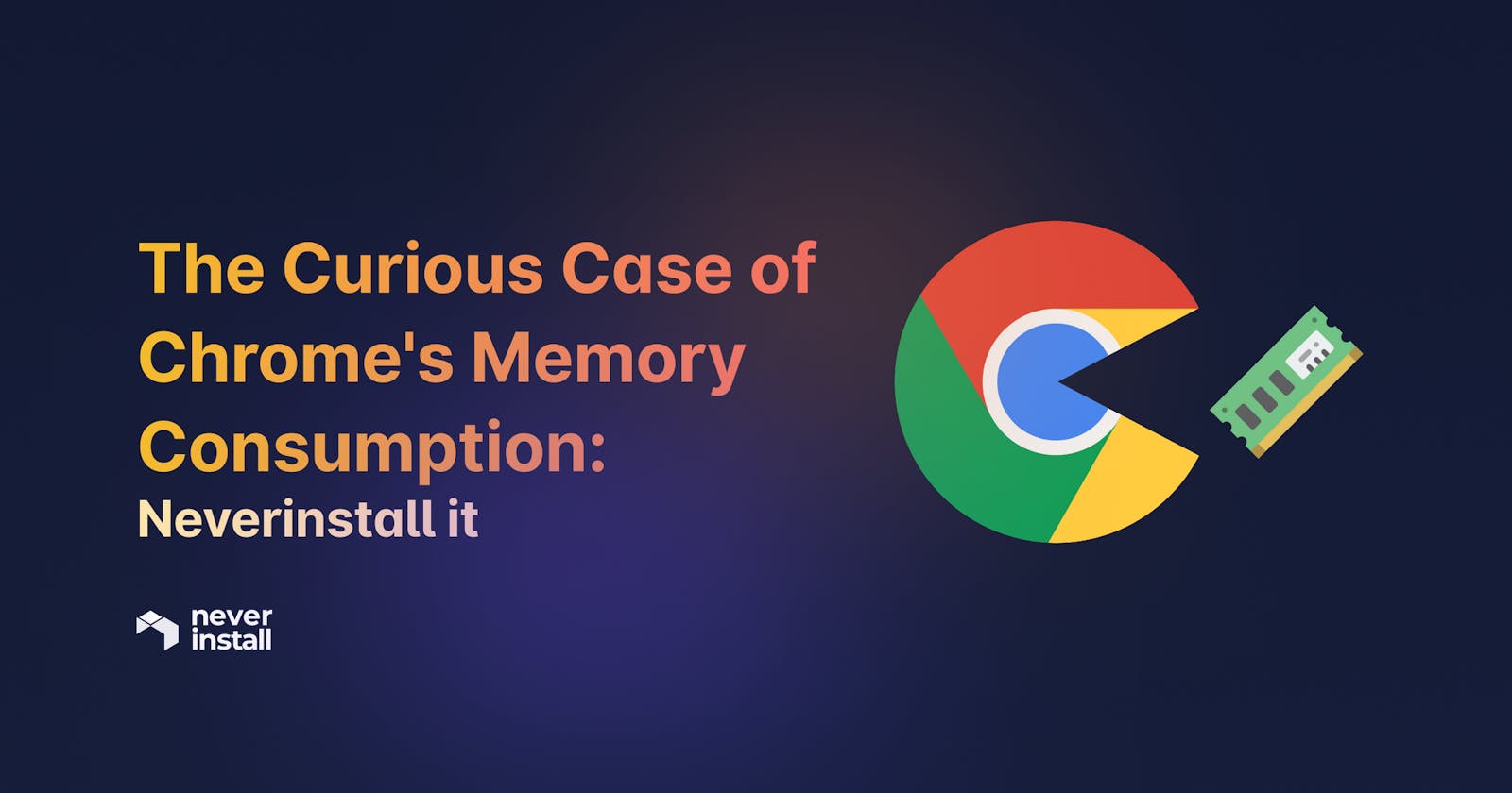 The Curious Case of Chrome's Memory Consumption - Neverinstall it