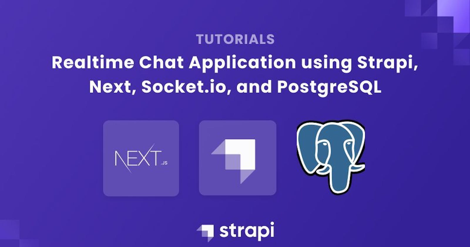 Real-time Chat Application Using Strapi, Next, Socket.io, and PostgreSQL