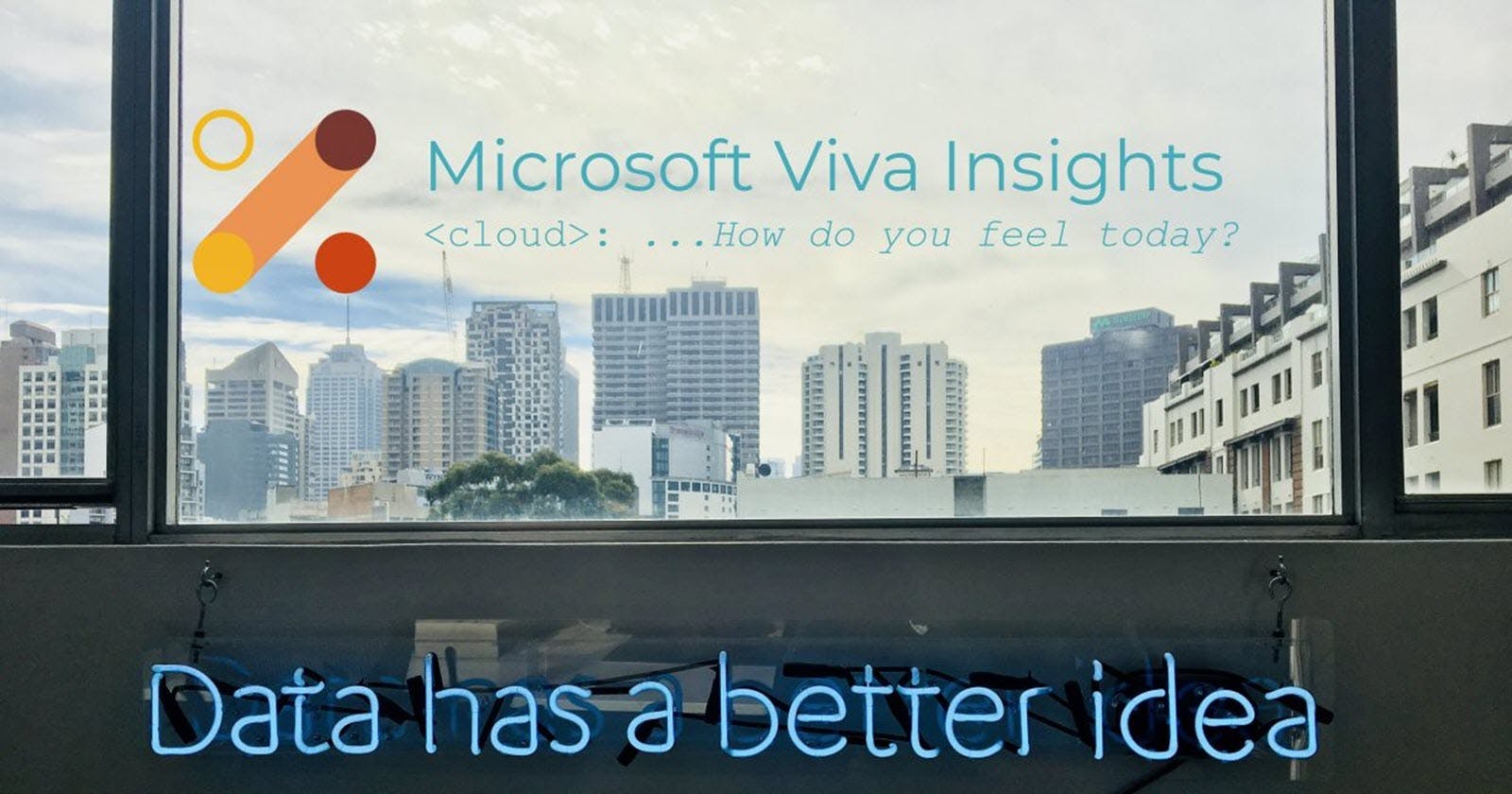 Microsoft Viva Insights - Data Driven Wellbeing