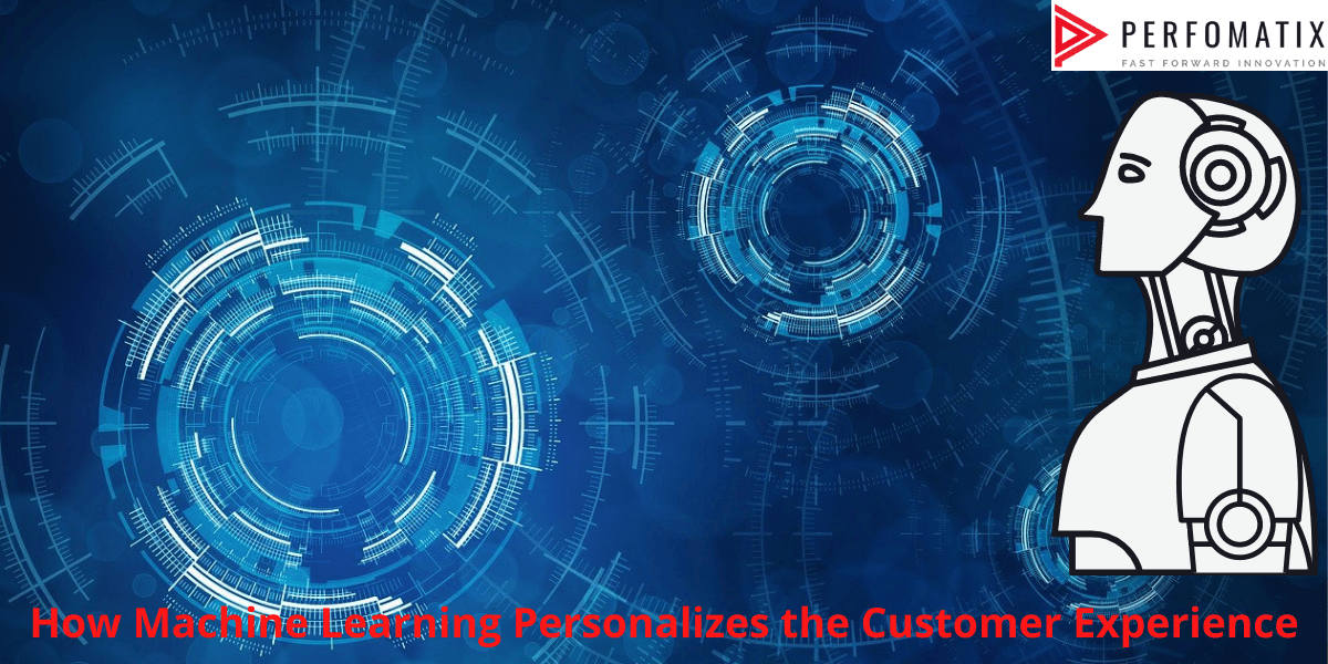 How Machine Learning Personalizes the Customer Experience