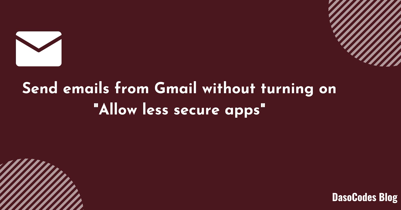 Send emails from Gmail without turning on "Allow less secure apps."