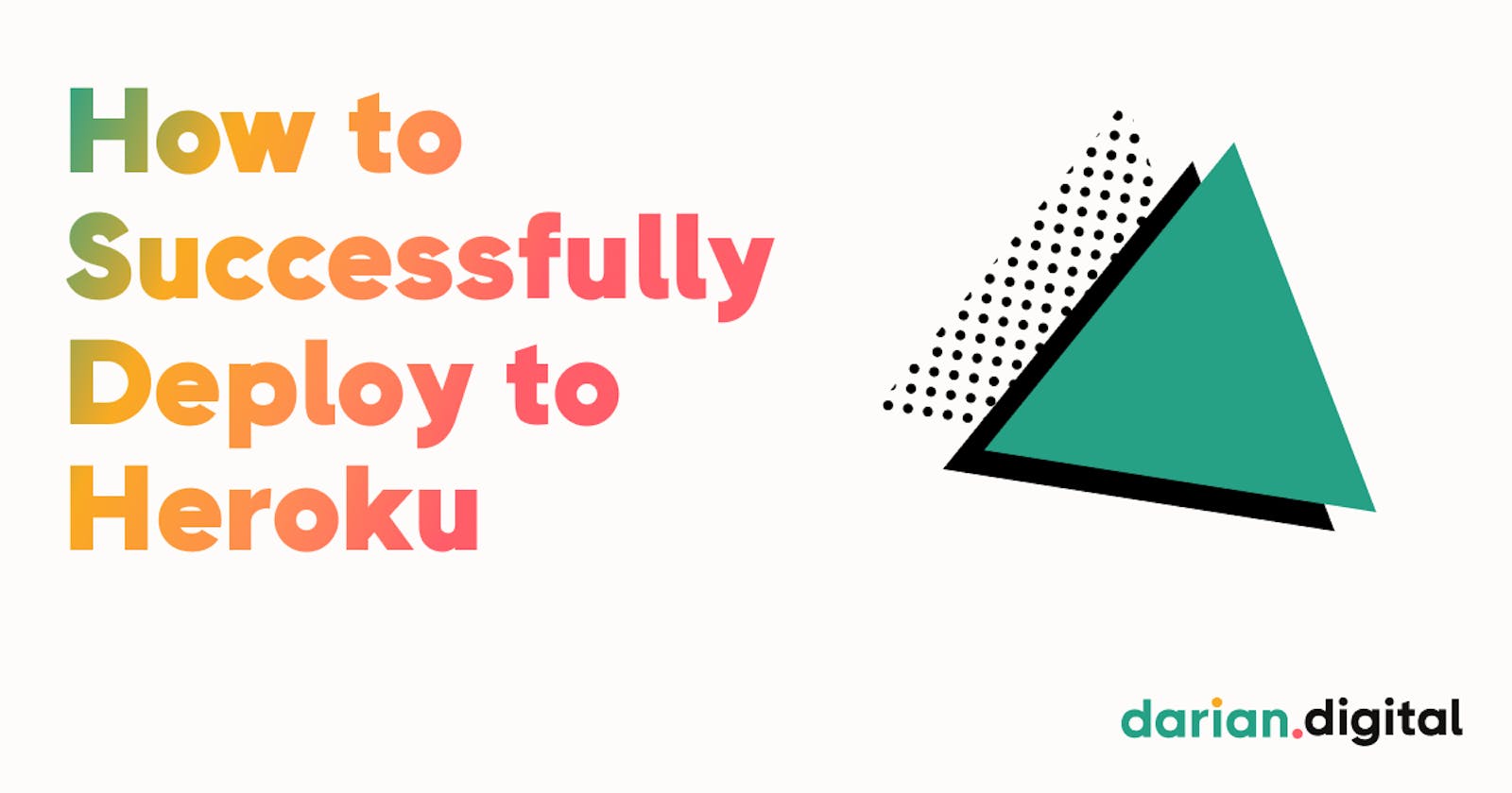 How to Successfully Deploy to Heroku