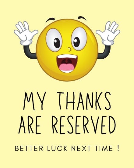 my-thanks-are-reserved-better-luck-next-timr-free-thank-you-cards.png