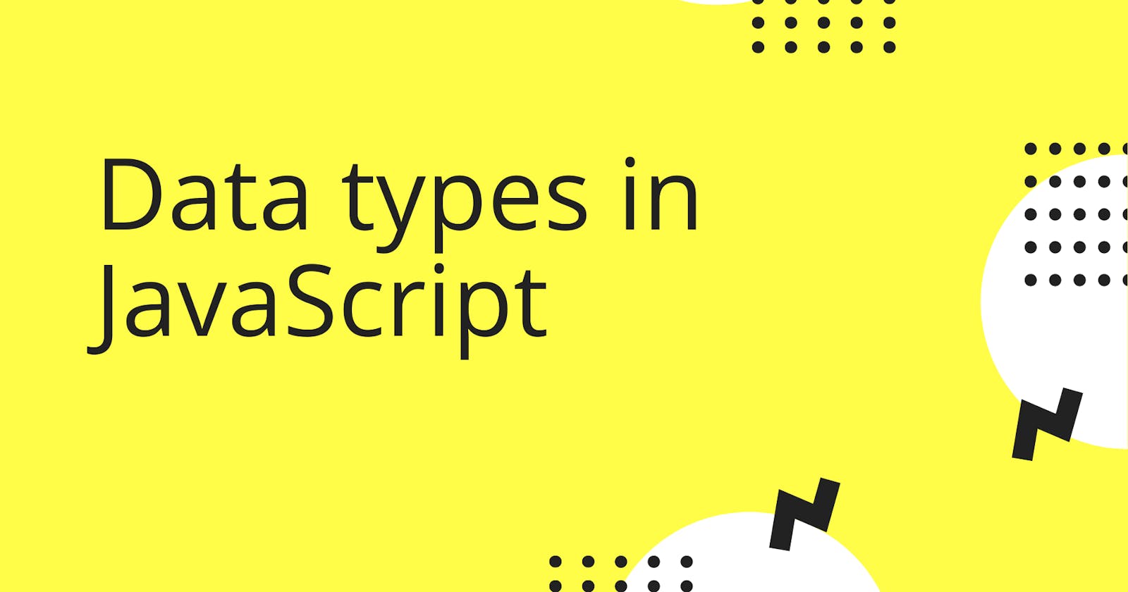 Data Types in JavaScript!!!