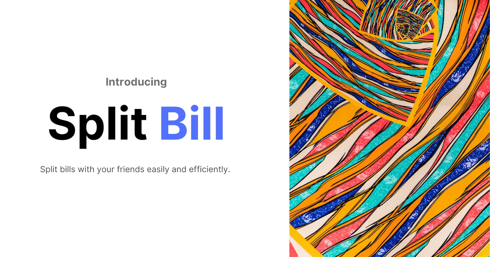 Introducing SplitBill: Split bills easily with friends