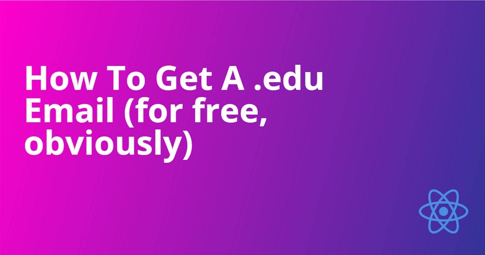 How To Get A .edu Email (for free, obviously)