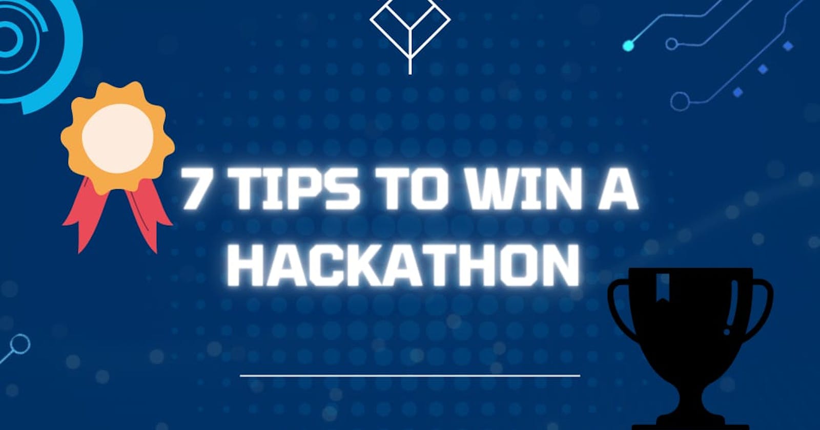 7 Tips to Win a Hackathon