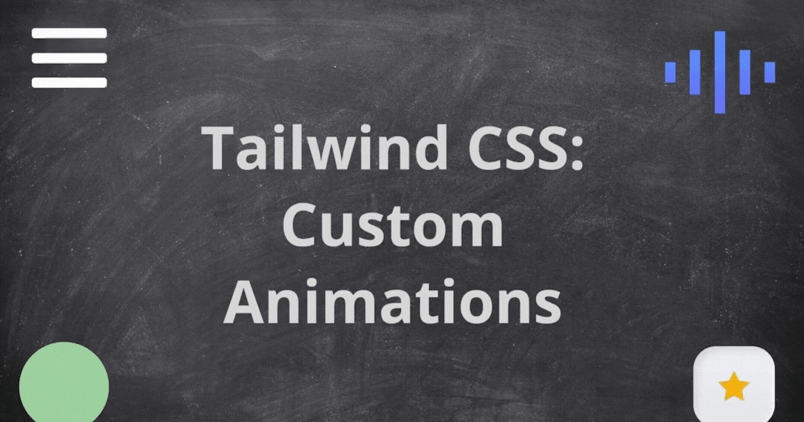 Tailwind CSS —How to Design Custom Animations