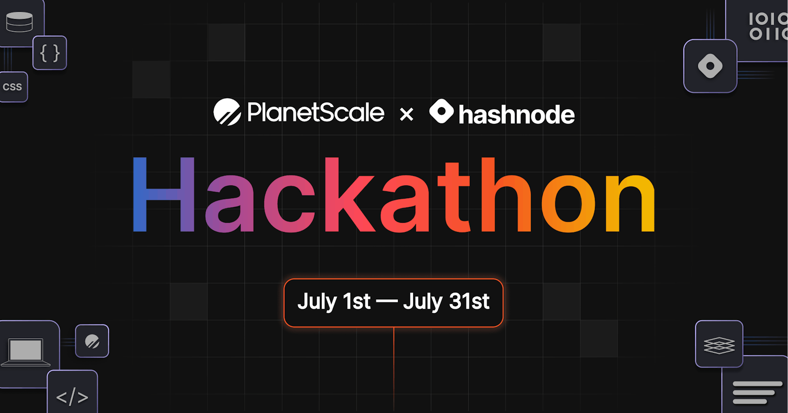 Build an Open Source app with PlanetScale in July, and compete for $20,000 in cash prizes and swags! 🎉