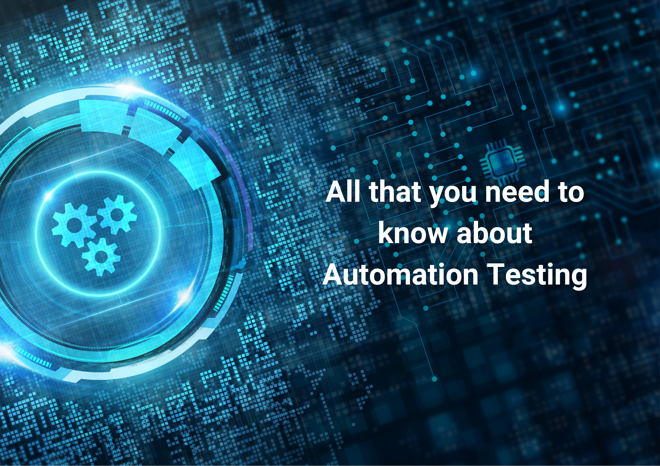 All that you need to know about Automation Testing