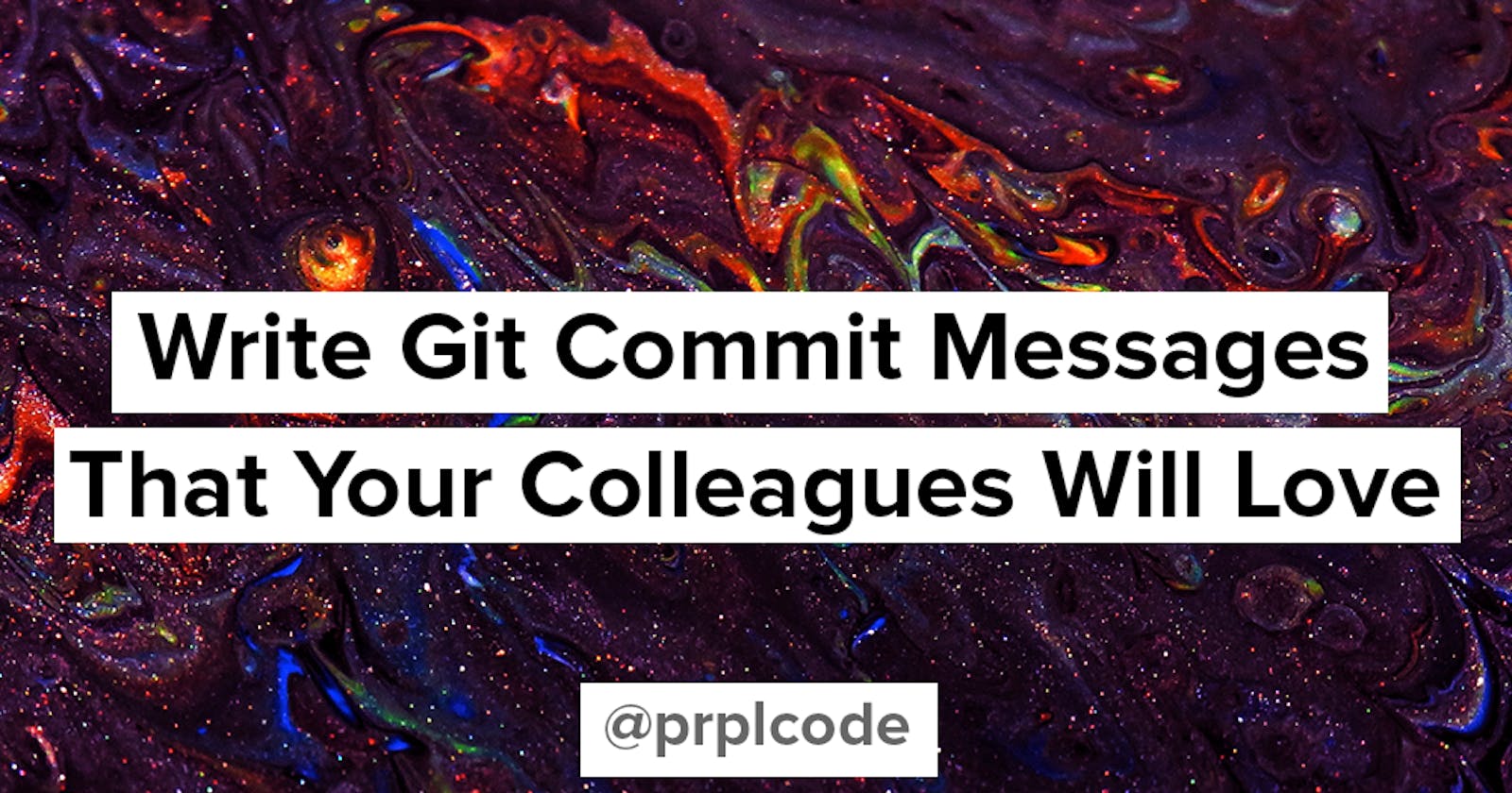 Write Git Commit Messages That Your Colleagues Will Love