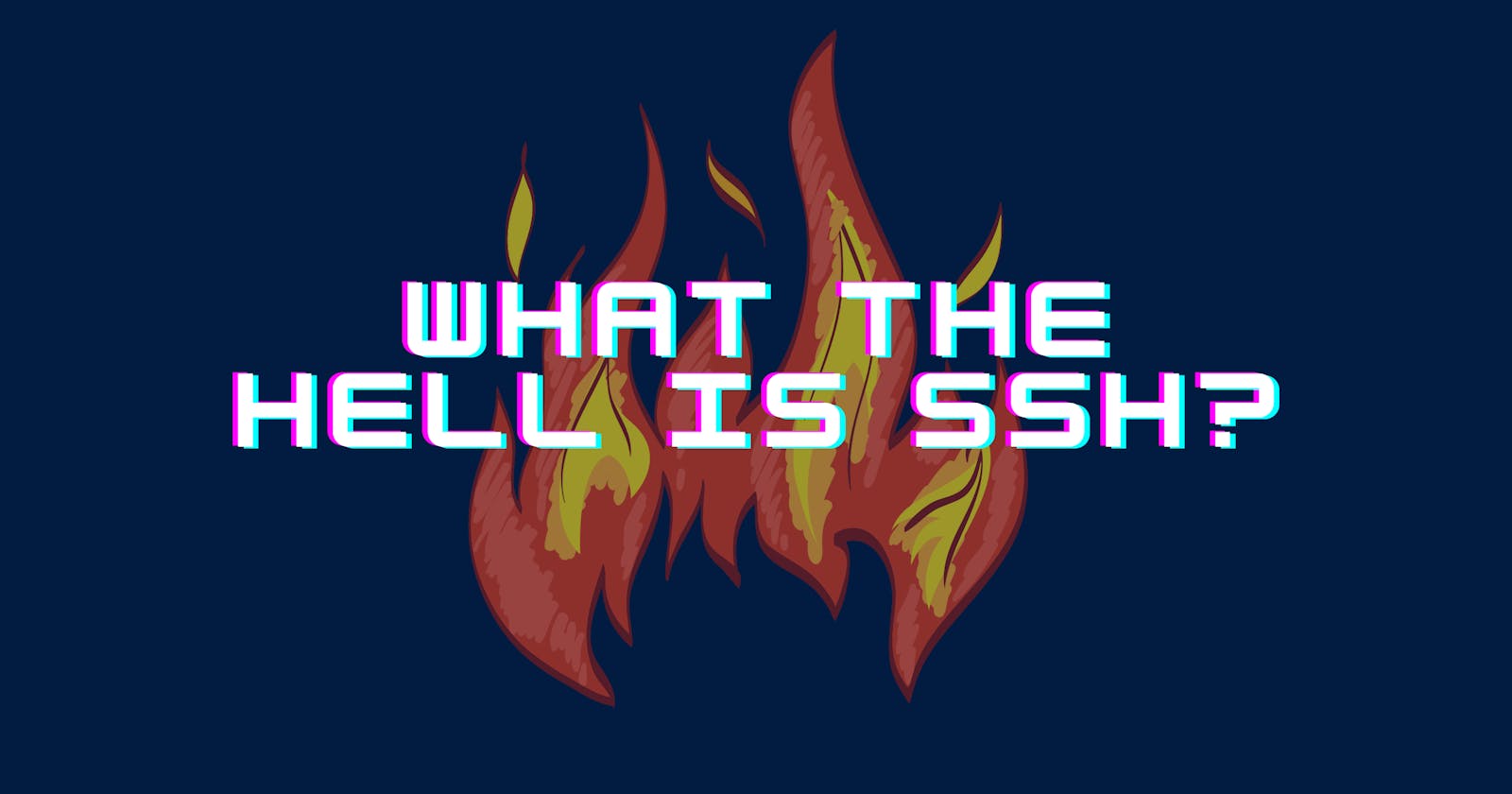 What the hell is SSH?