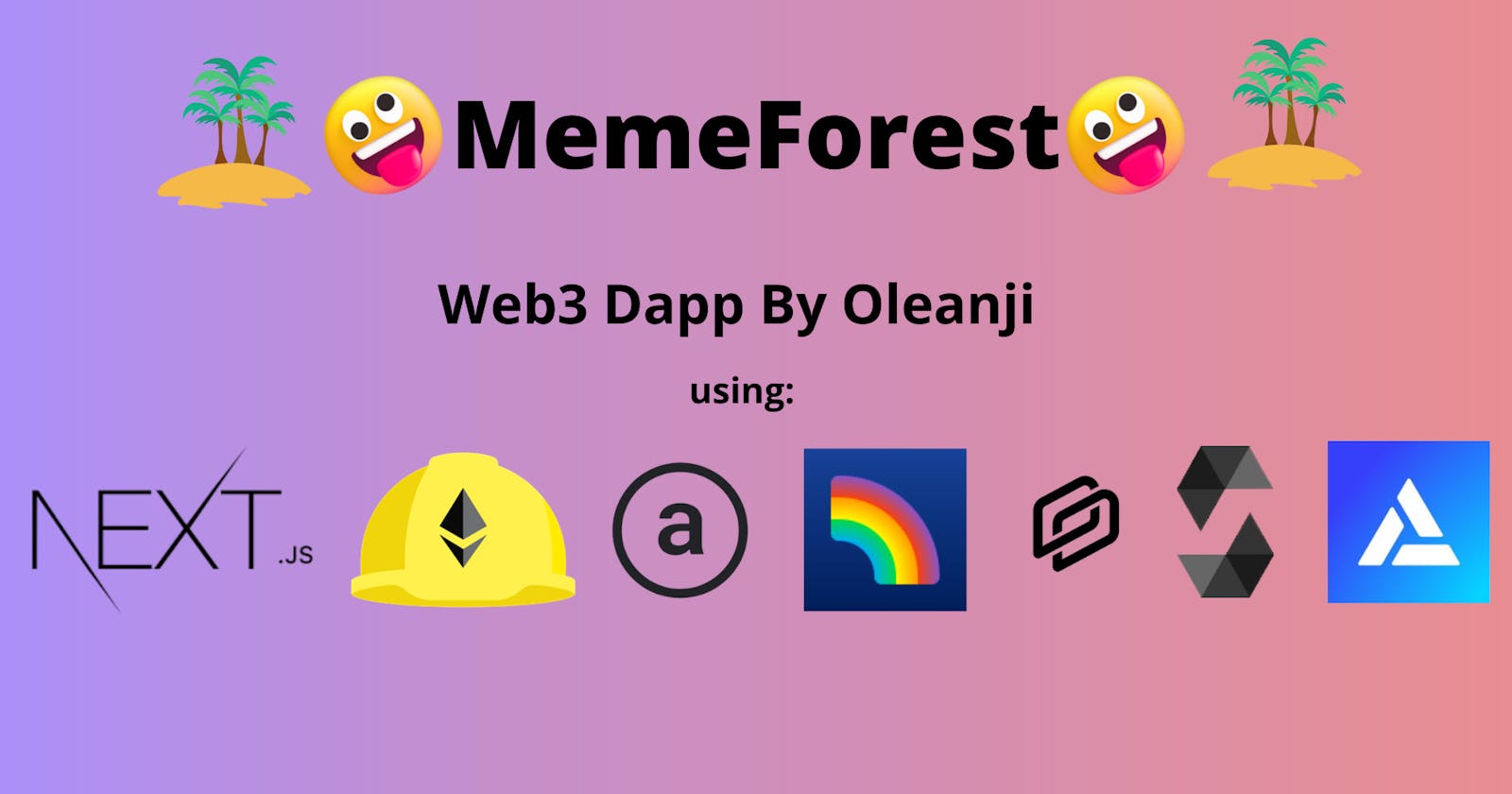 How To Create a Full Stack Social-Meme Dapp (MemeForest)