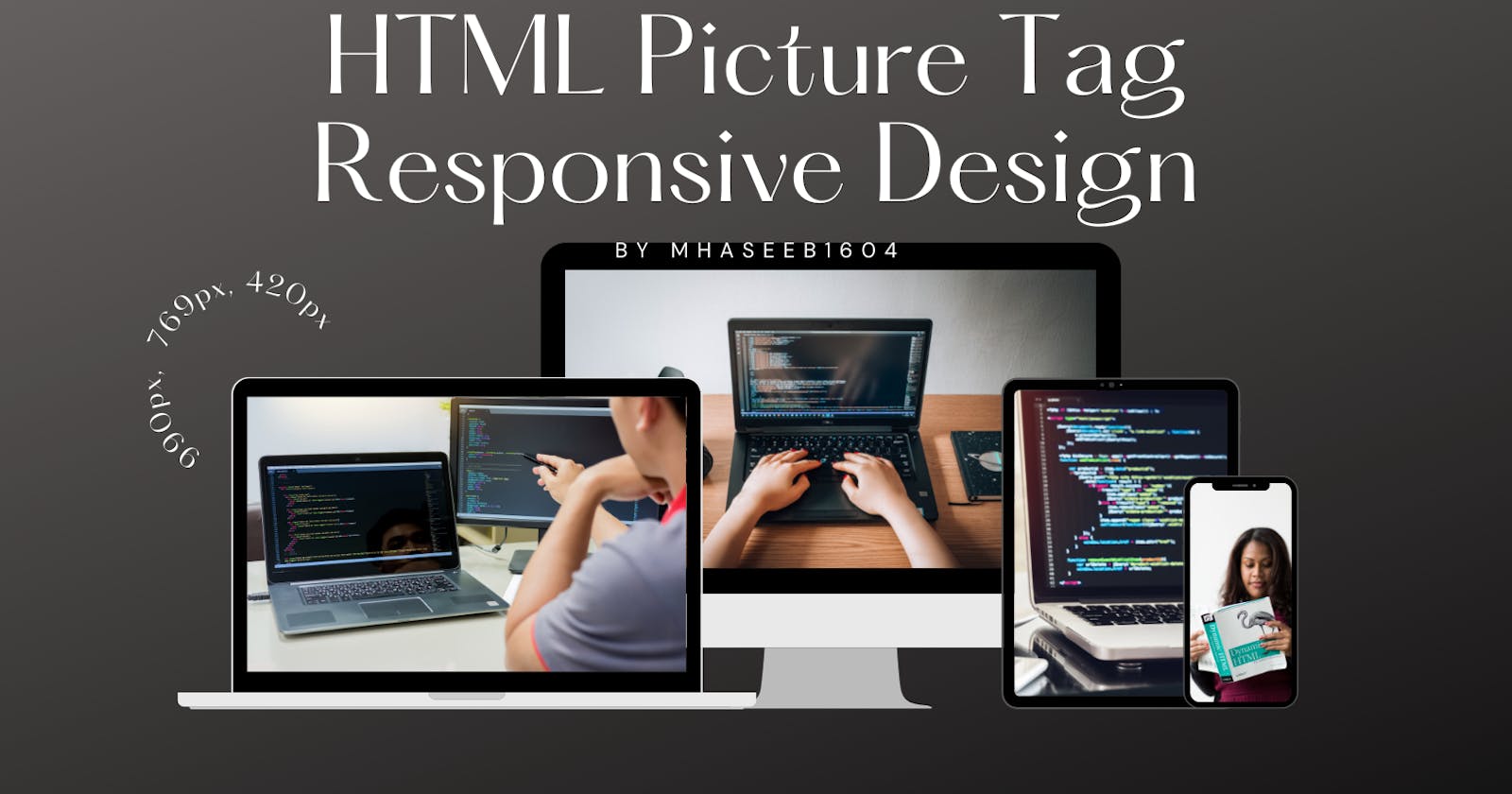 How to use Picture Tag for Responsive and Optimized Front End Design