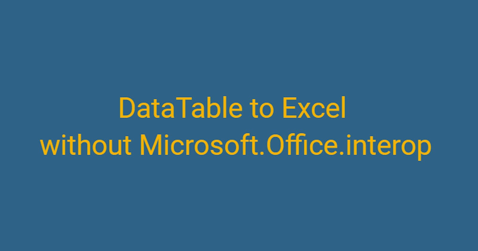 Alternative to MS Interop to Export DataTable to Excel