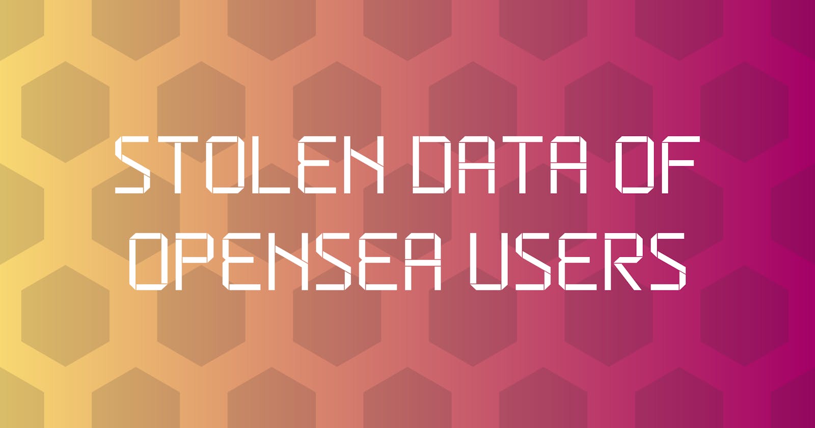 Stolen Data of OpenSea Users