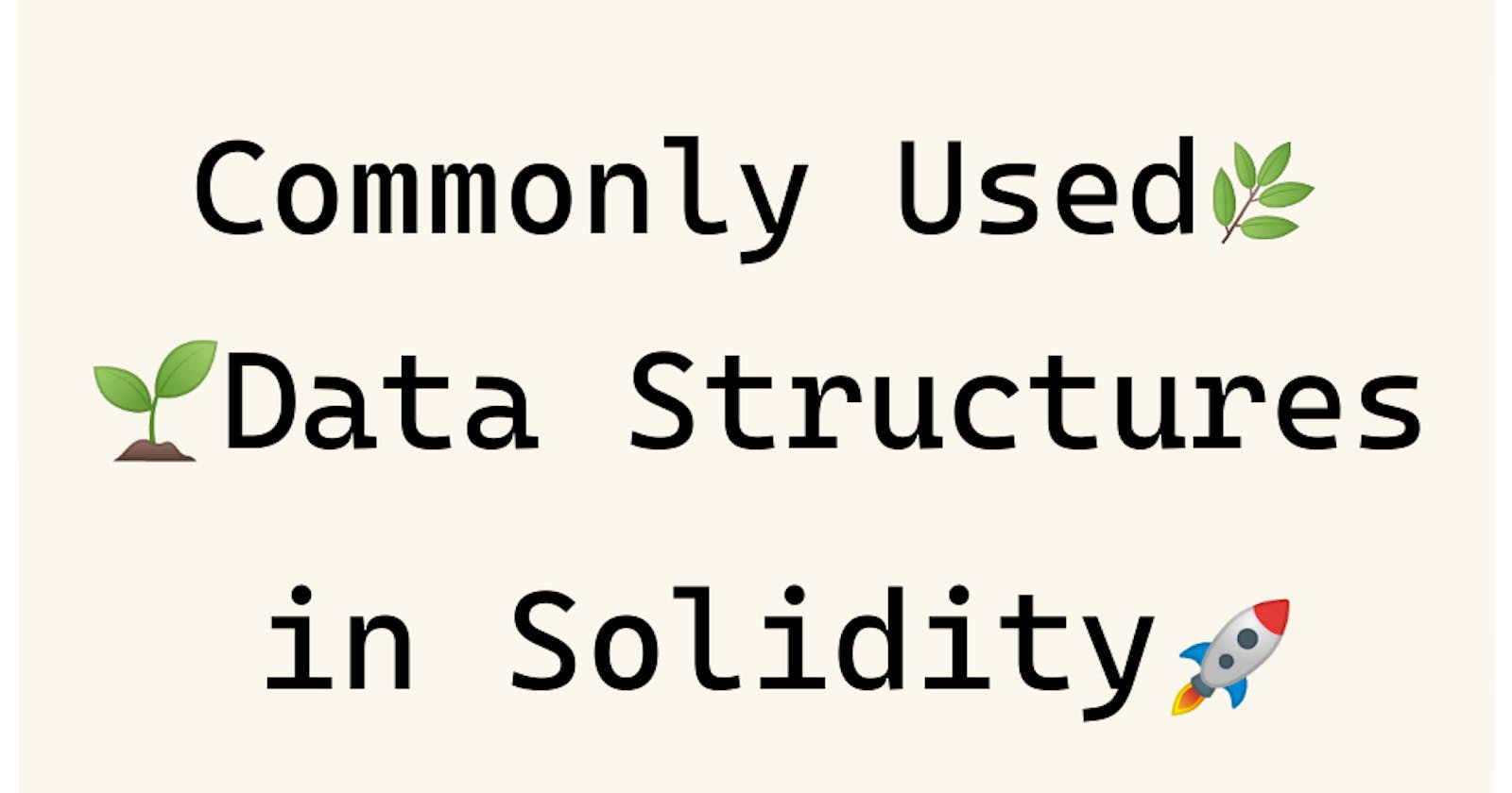 Commonly used Data Structures in Solidity