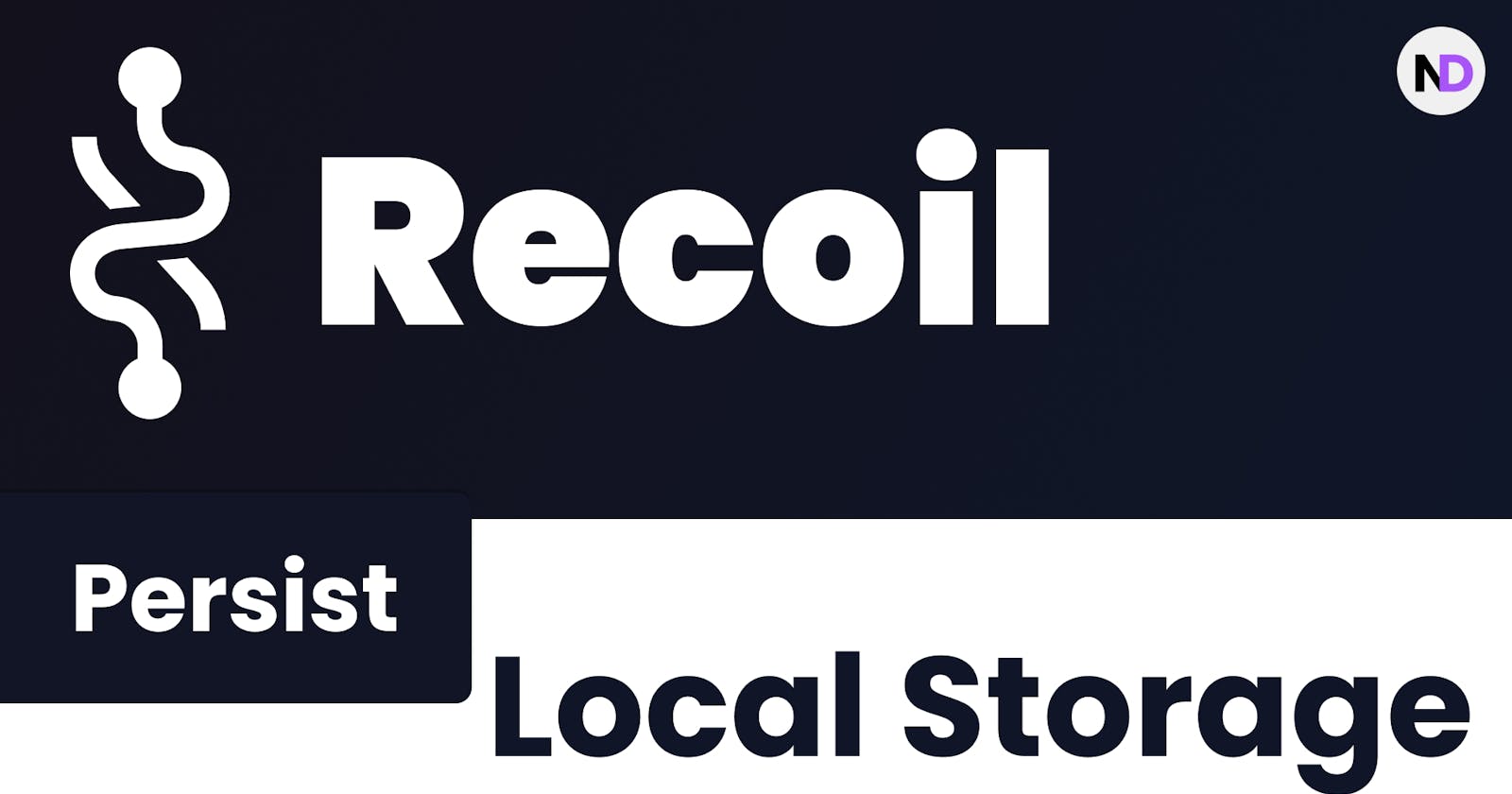 How to persist the data in atoms with local storage using recoil persist.