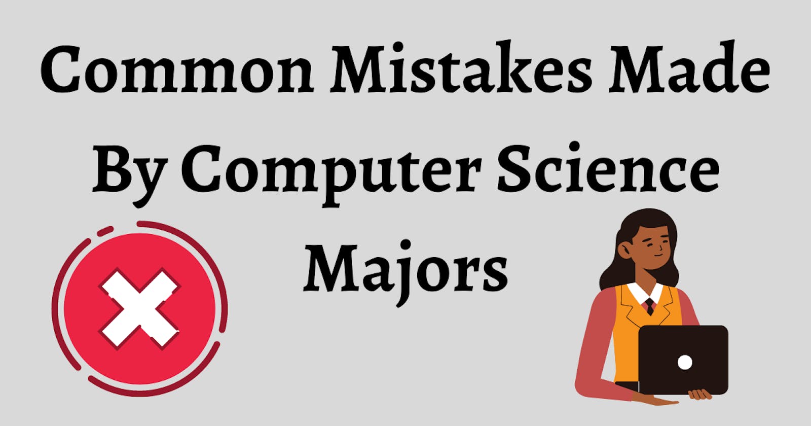 Common Mistakes Made By Computer Science Majors