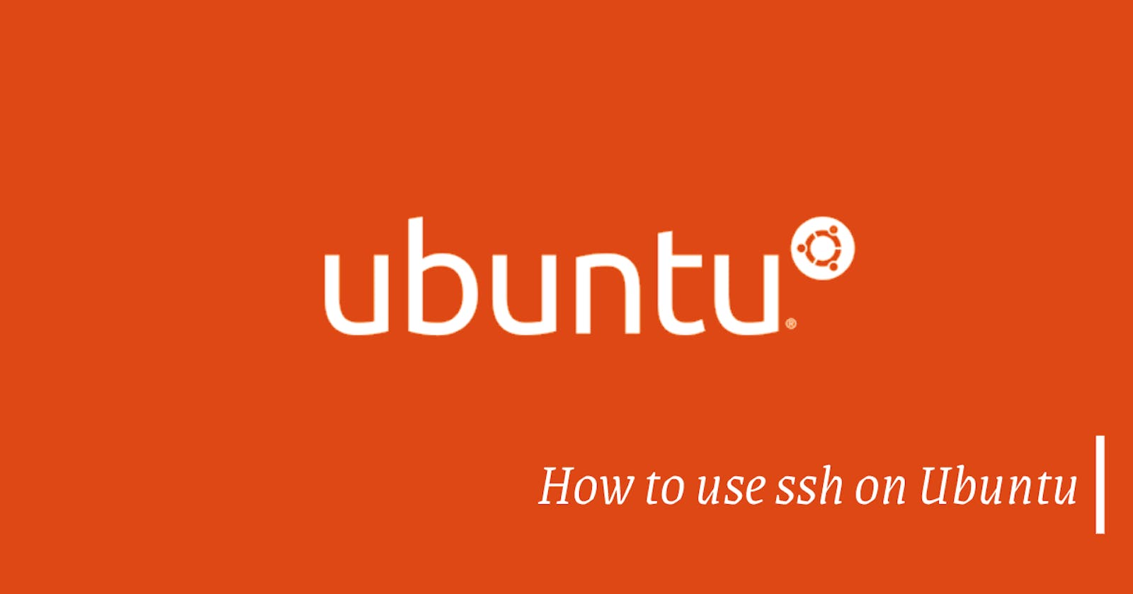 How to Enable and Use SSH on Ubuntu