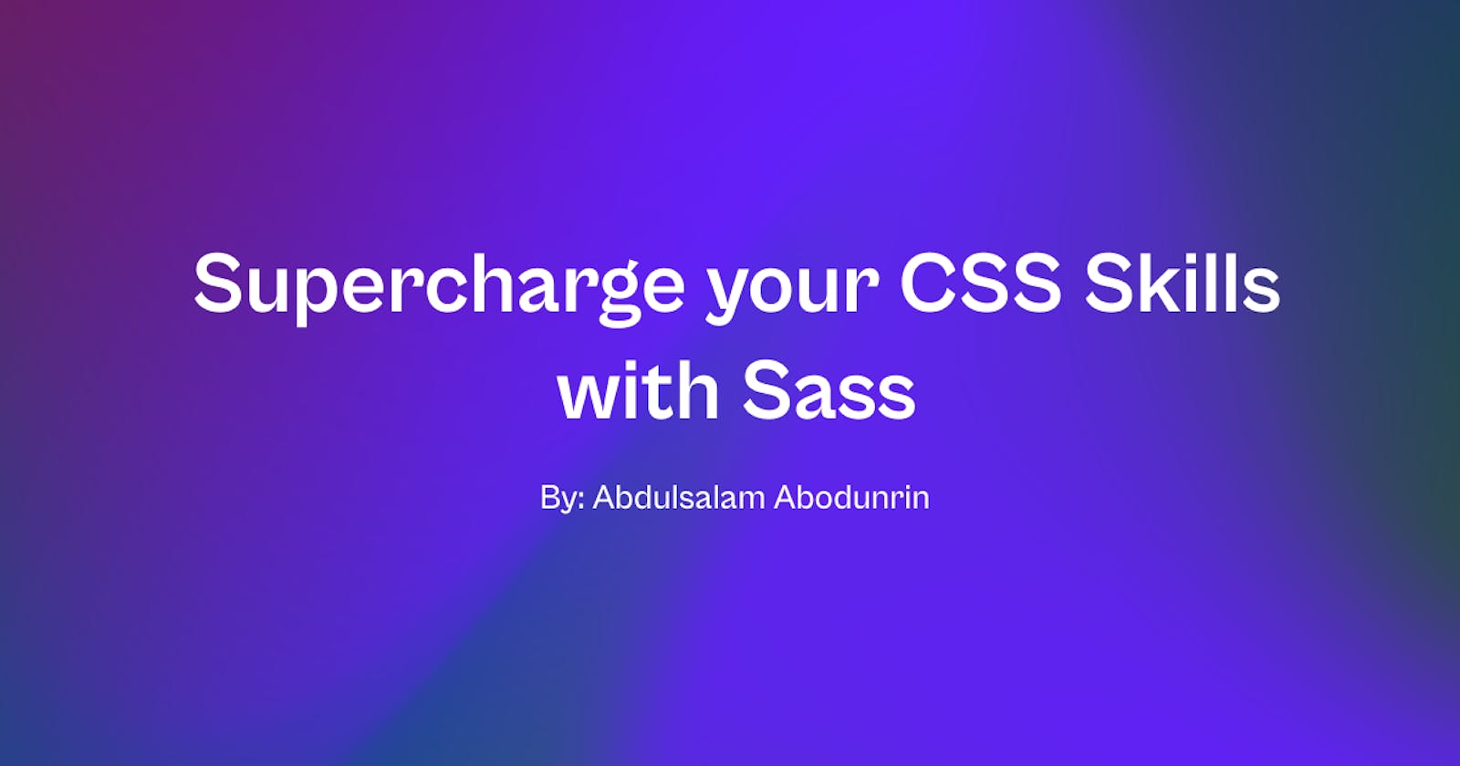 Supercharge your CSS Skills with Sass