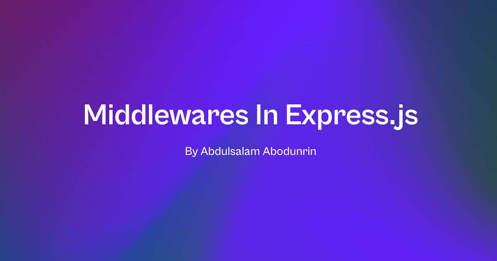 Middlewares in Express.js: All you need to know