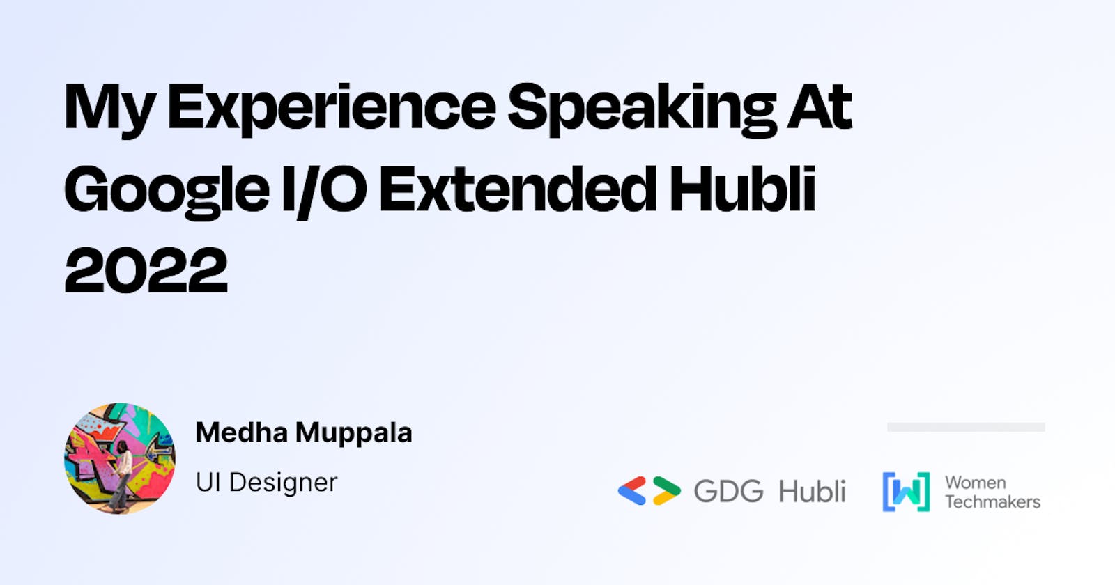 My Experience Speaking At Google I/O Extended Hubli 2022
