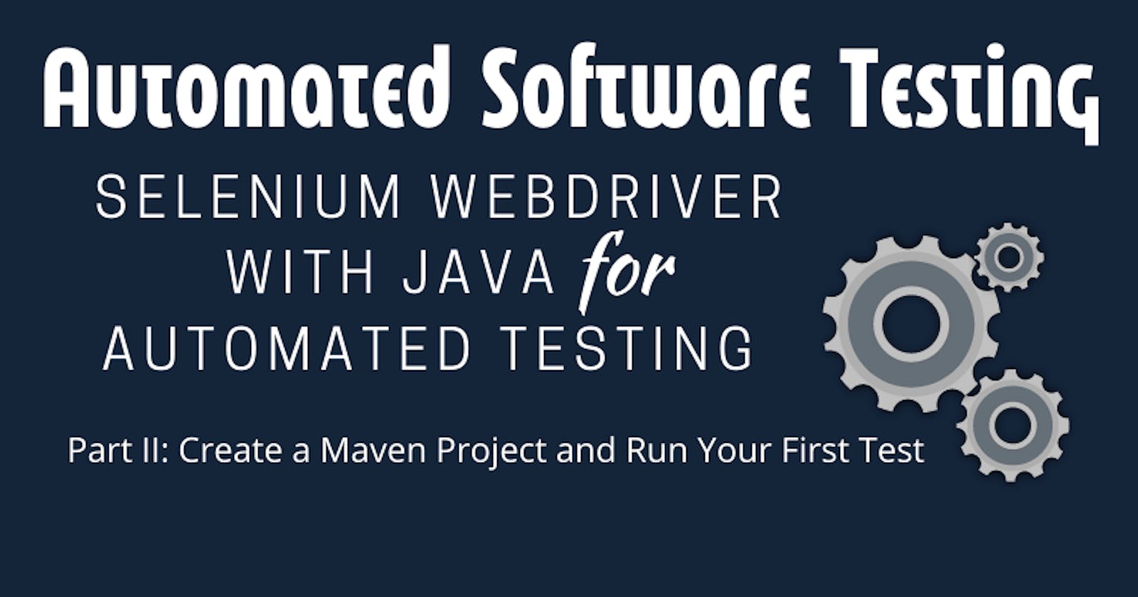 Using Selenium WebDriver With Java for Automated Testing: Part II
