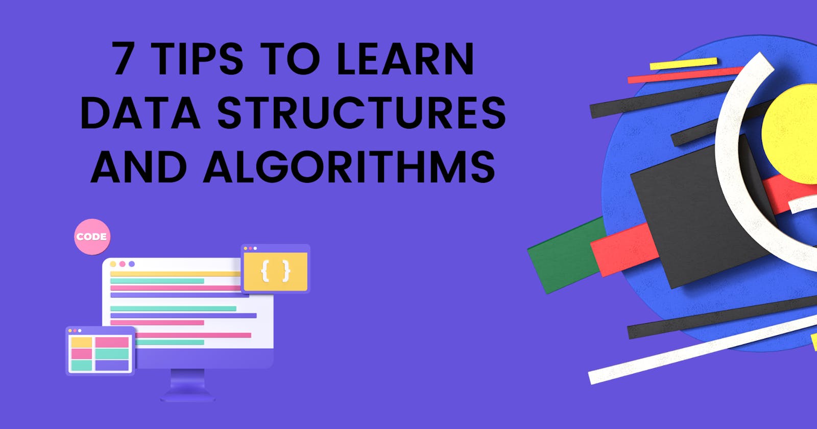 7 tips to learn Data Structures and Algorithms?