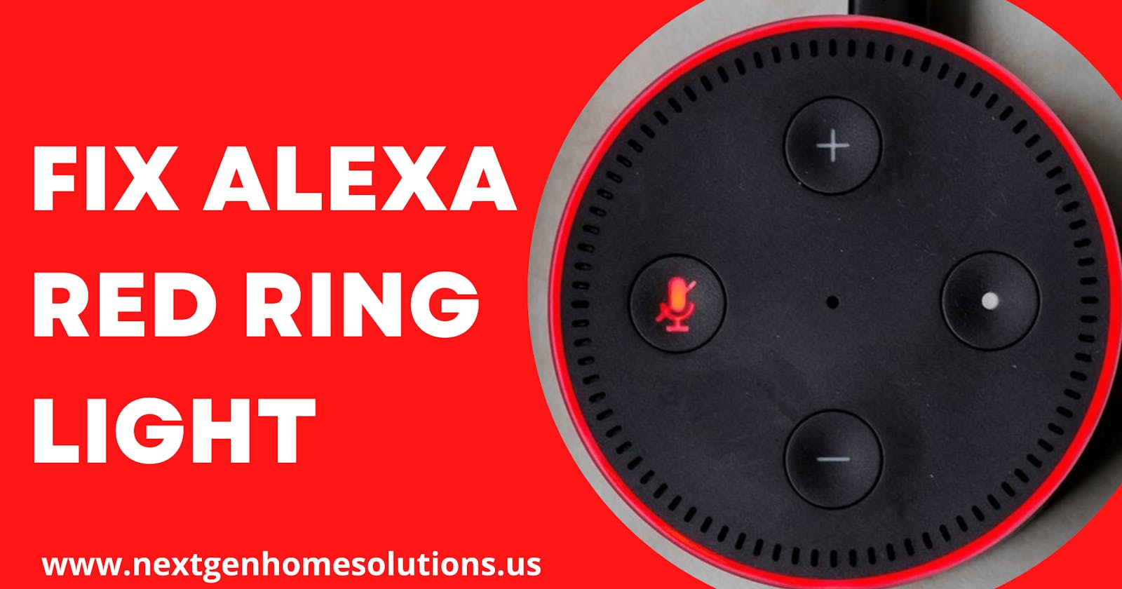 Causes & Solutions to Fix Alexa Echo Red Ring Issue