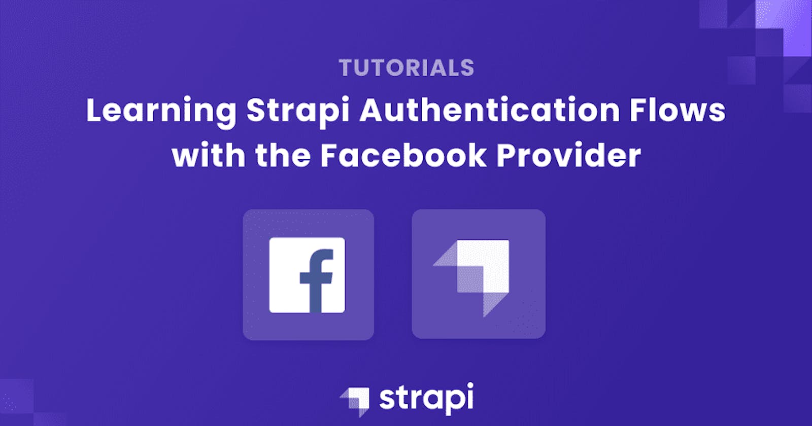 Learning Strapi Authentication Flows with the Facebook Provider