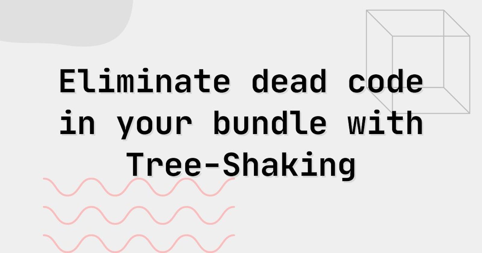 Optimize your bundle size by eliminating dead code / tree-shaking in Webpack