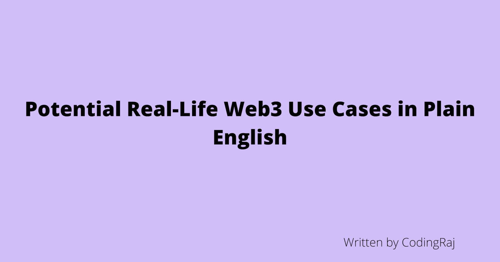 Potential Real-Life Web3 Use Cases in Plain English