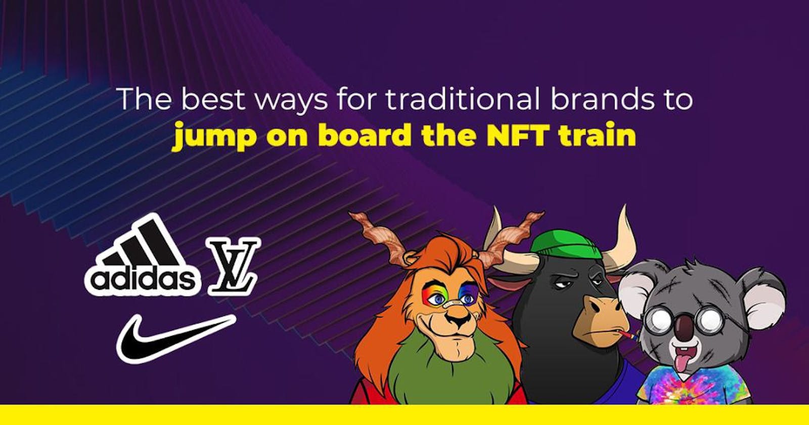 The best ways for traditional brands to jump on board the NFT train