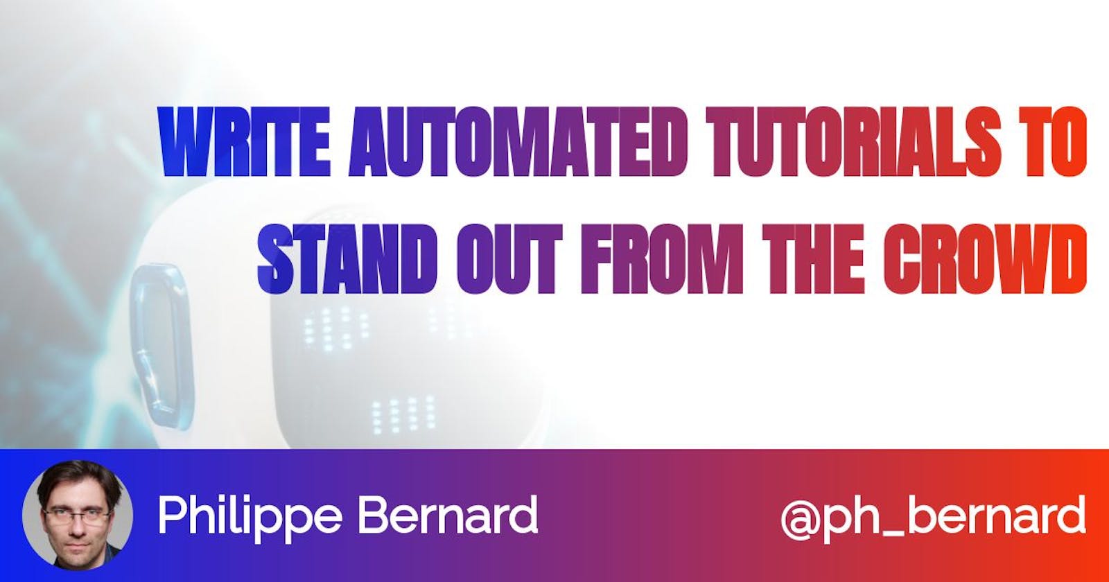 Write automated tutorials to stand out from the crowd