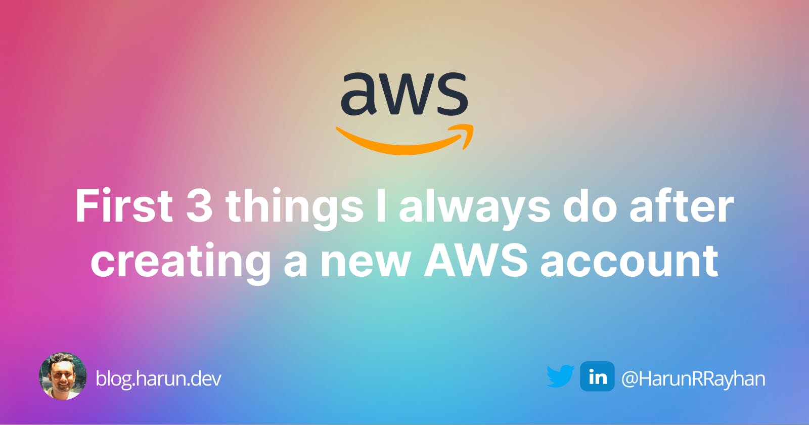 First 3 things I always do after creating a new AWS account