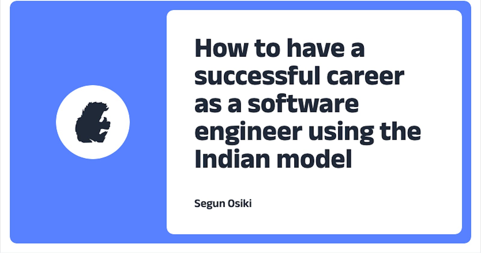 How To Have A Successful Career As A Software Engineer, Using The Indian Model