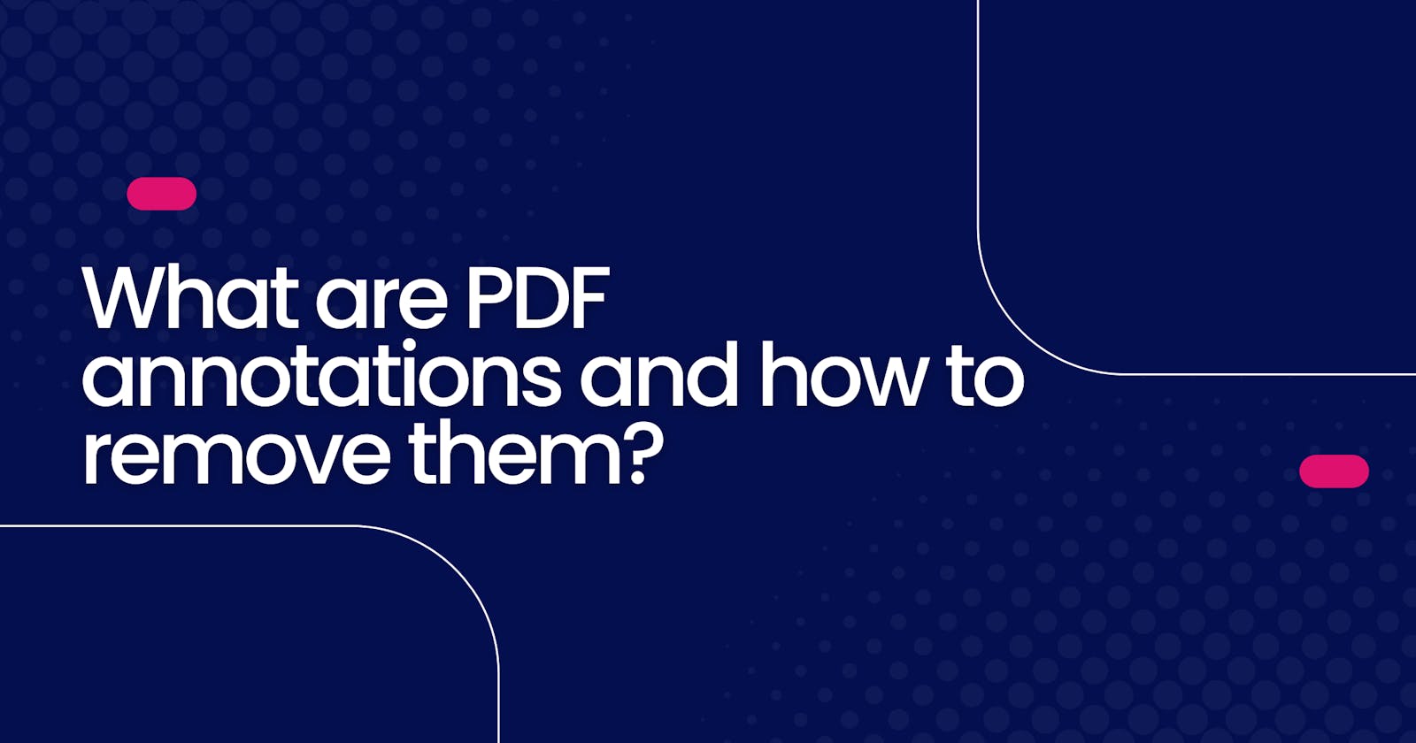 What are PDF annotations and how to remove them?