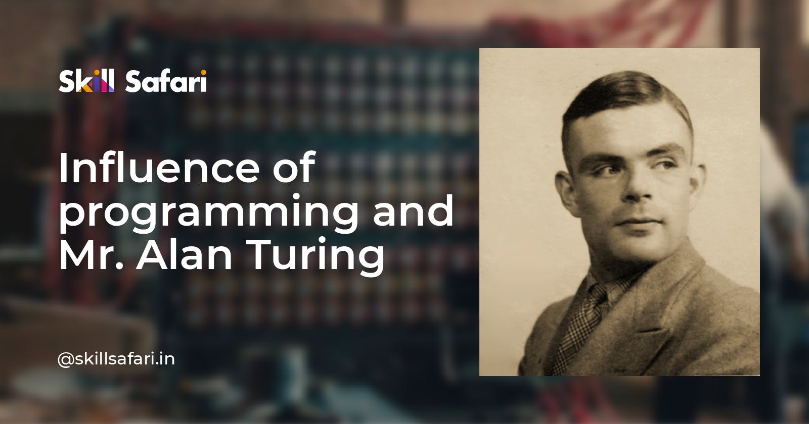 Influence of Programming and Mr.Alan Turing