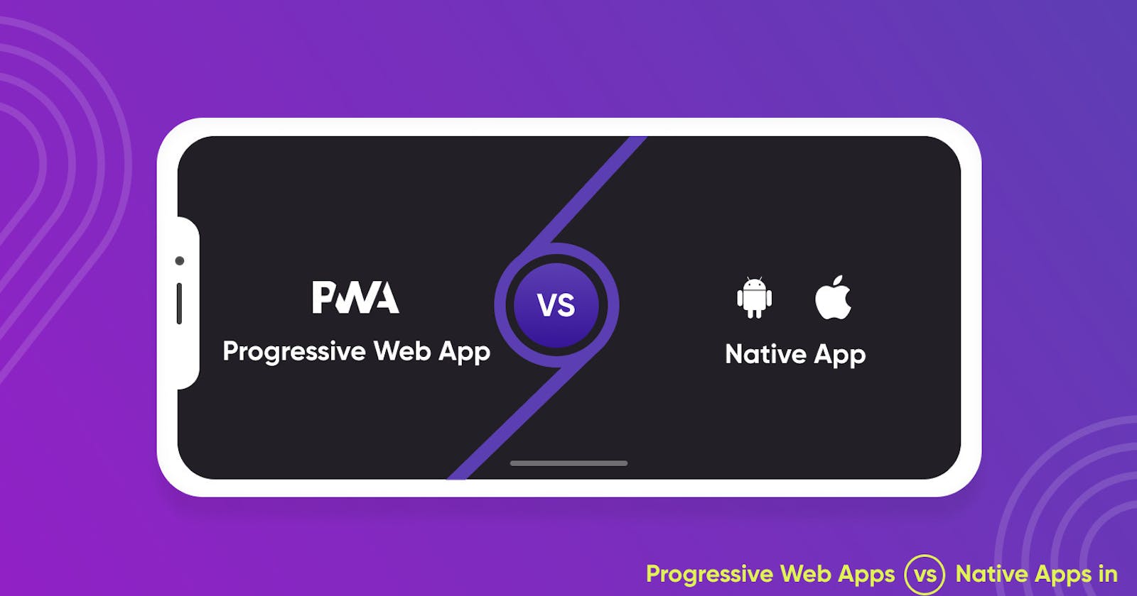 Progressive Web Apps vs Native Apps in 2022 Pros And Cons