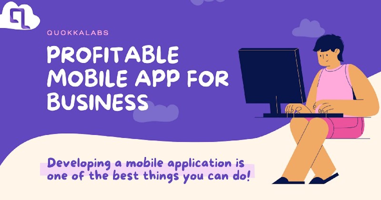Build A Mobile App That Turns Out Profitable For Your Business?