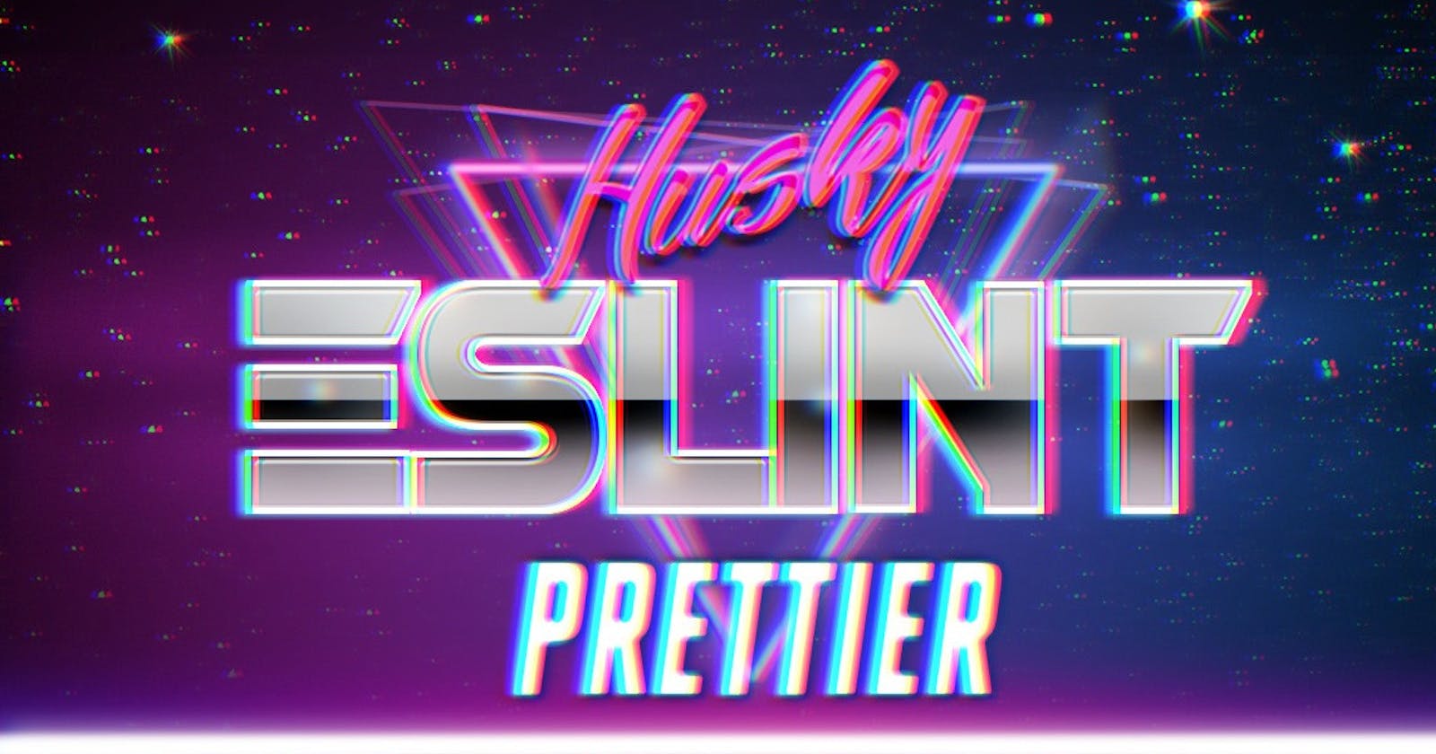 Setting up efficient workflows with ESLint, Prettier and Husky