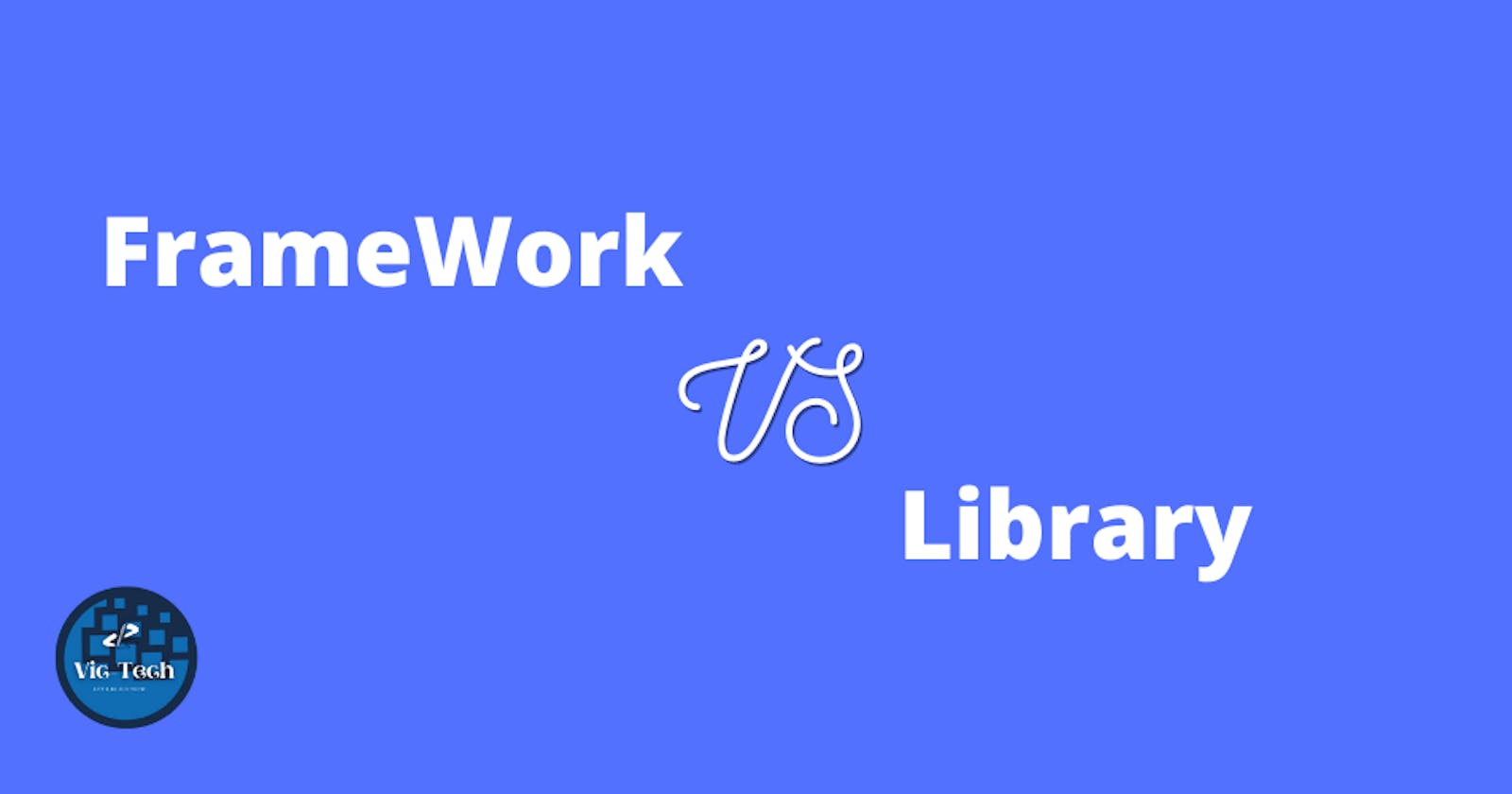 Framework Vs Library.