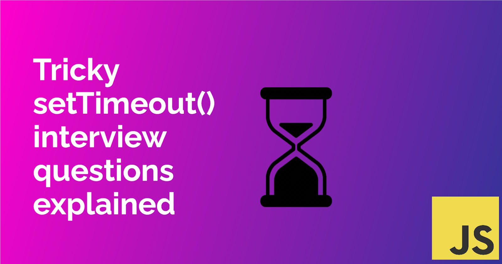 Tricky setTimeout() interview questions explained