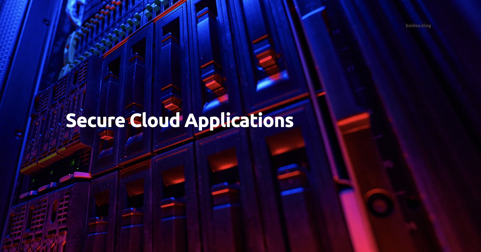 Secure Cloud Applications