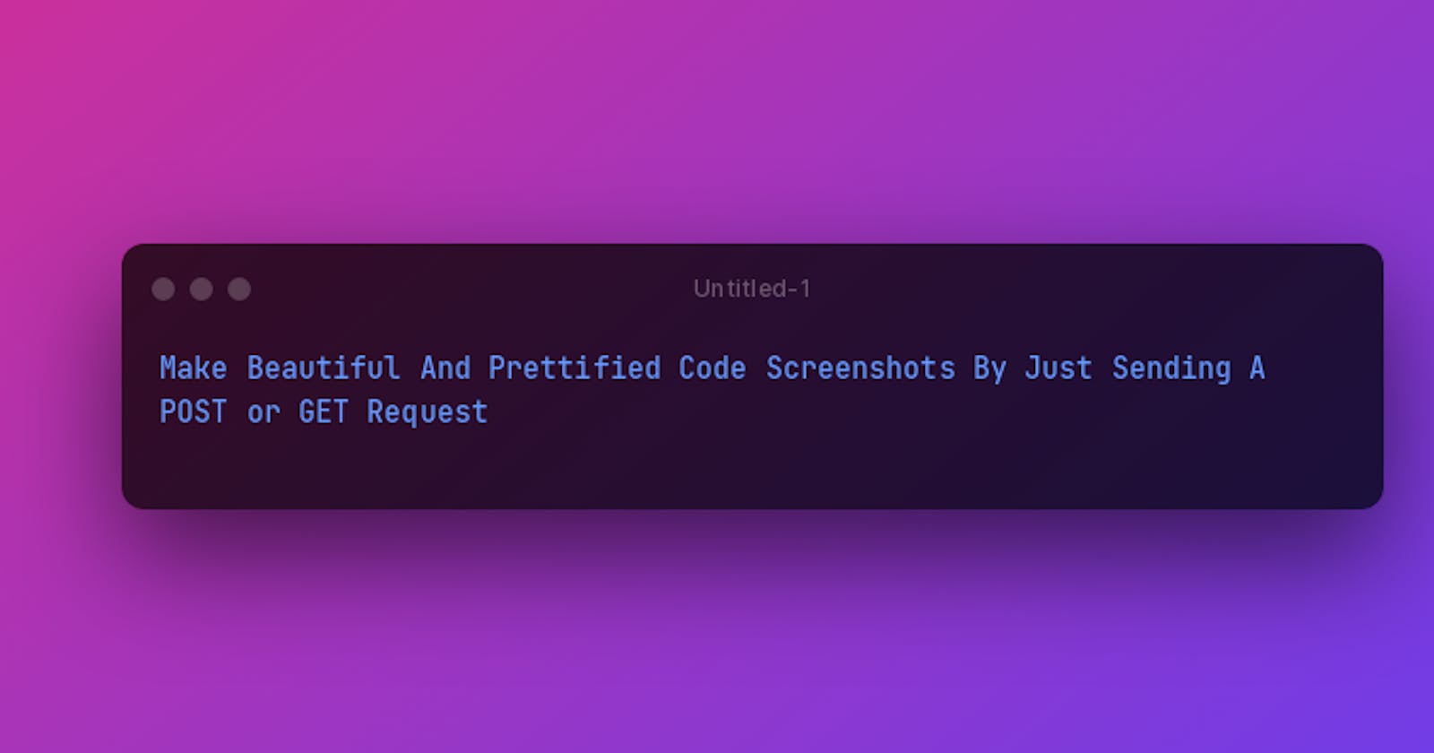 Make Beautiful And Prettified Code Screenshots By Just Sending A POST or GET Request