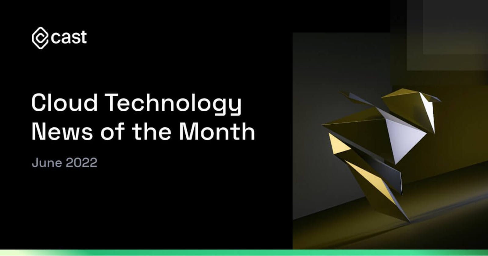 Cloud Technology News of the Month: June 2022